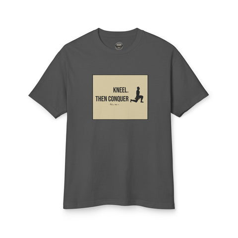 HeavyWeight Cotton Tee | Kneel . Then Conquer