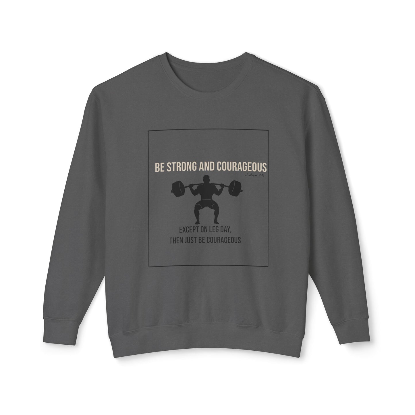 Men's Crewneck Sweatshirt | Be Strong and Courageous