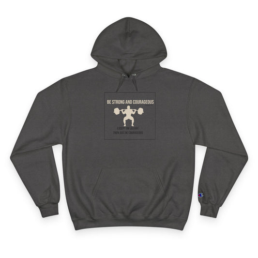 Casual and Workout Hoodie | Be Strong and Courageous Weightlifting Champion Hoodie